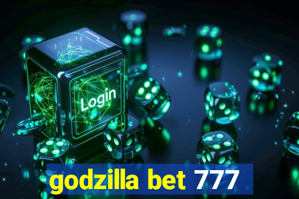 godzilla bet 777